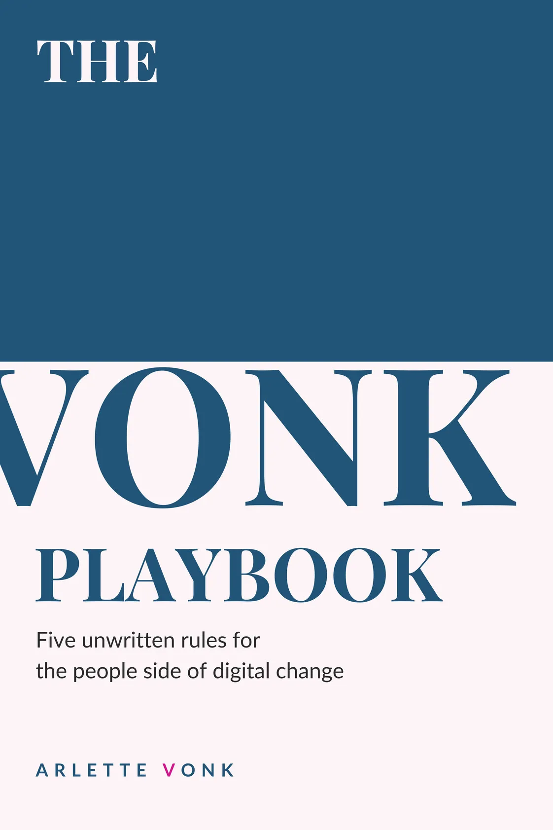 The Vonk Playbook: five unwritten rules for the people side of digital change